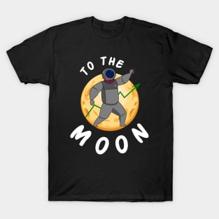 To the moon....Funny stock trader t-shirt T-Shirt